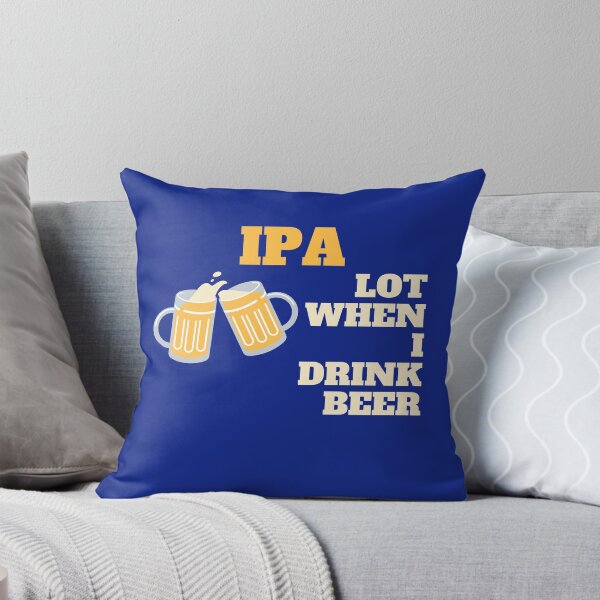 Item preview, IPA lot when I drink beer | Beer Jokes designed and sold by Beercreation.