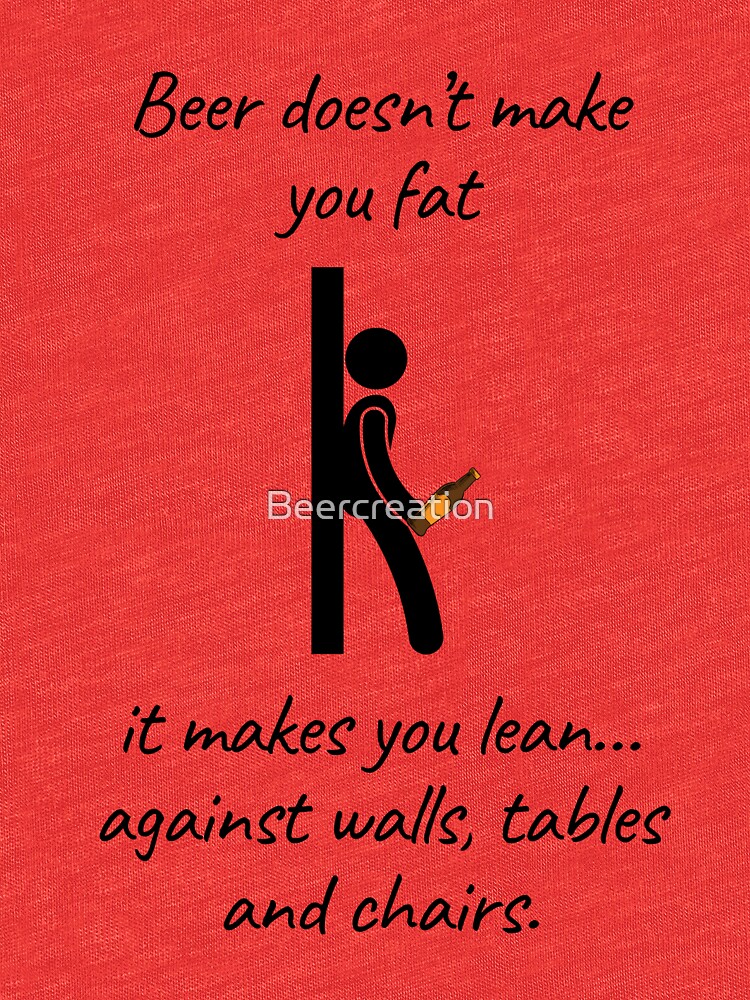 Beer doesn't make you fat, it makes you lean | Beer Jokes by Beercreation