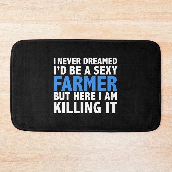 Item preview, Never dreamt I'd be Sexy Farmer but Killing it Graduation designed and sold by losttribe.
