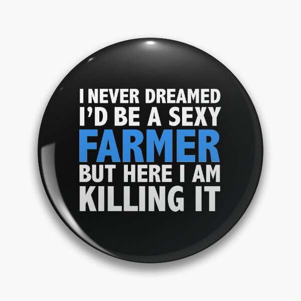 Item preview, Never dreamt I'd be Sexy Farmer but Killing it Graduation designed and sold by losttribe.