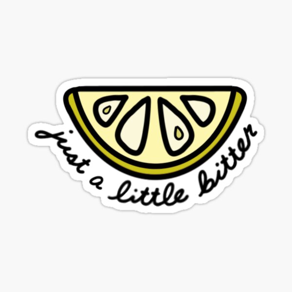 Just A Little Bitter Sticker