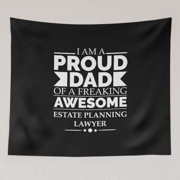 Item preview, Proud dad of an awesome Estate Planning Lawyer designed and sold by losttribe.