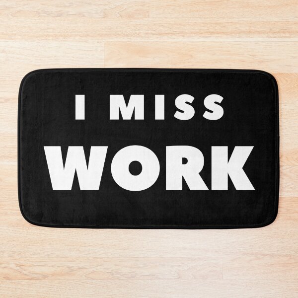 Item preview, I Miss Work  designed and sold by FabSpark.