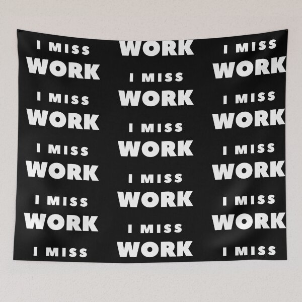 Item preview, I Miss Work  designed and sold by FabSpark.