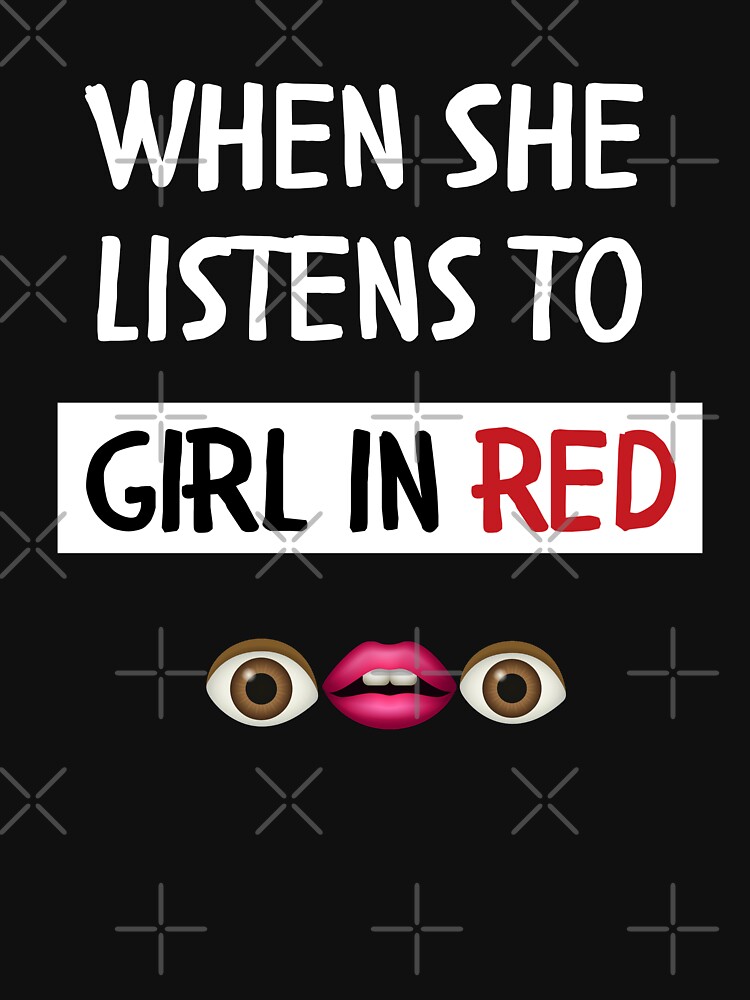 "When She Listens to Girl in Red " Tshirt for Sale by AlayneYoung