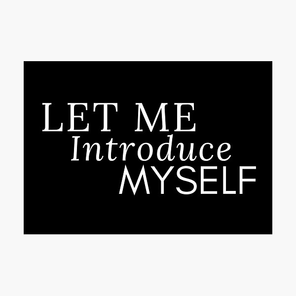 "Let me introduce myself design" Photographic Print for Sale by sostar