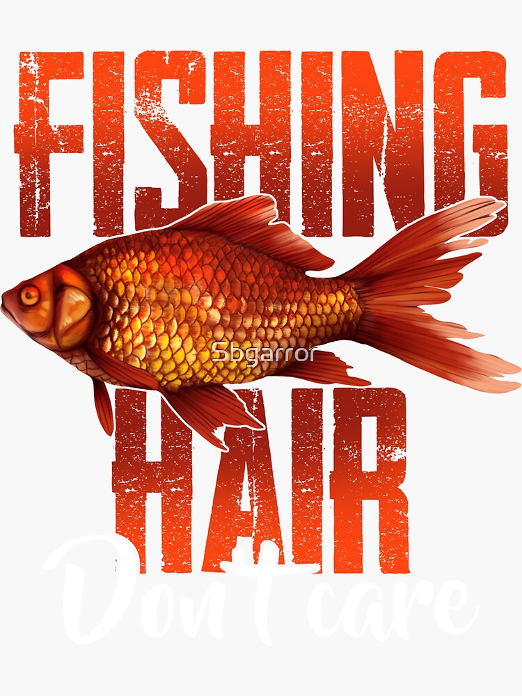Fishing Hair Don't Care Sticker for Sale by Sbgarror