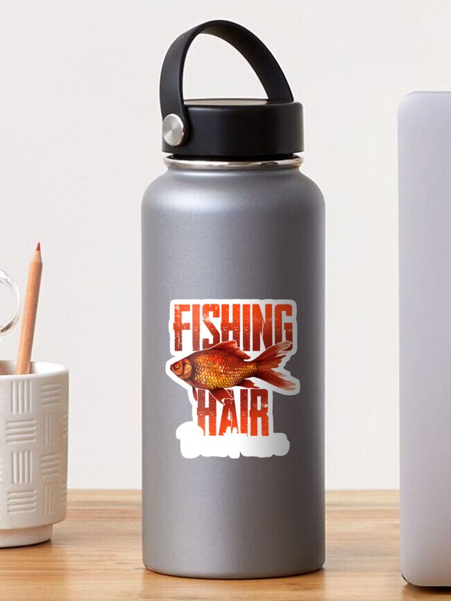 Fishing Hair Don't Care | Sticker