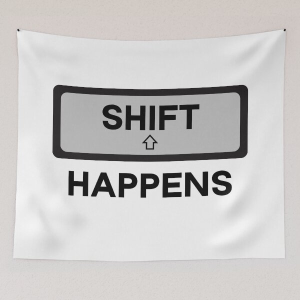 Item preview, Shift Happens designed and sold by MSA-42.