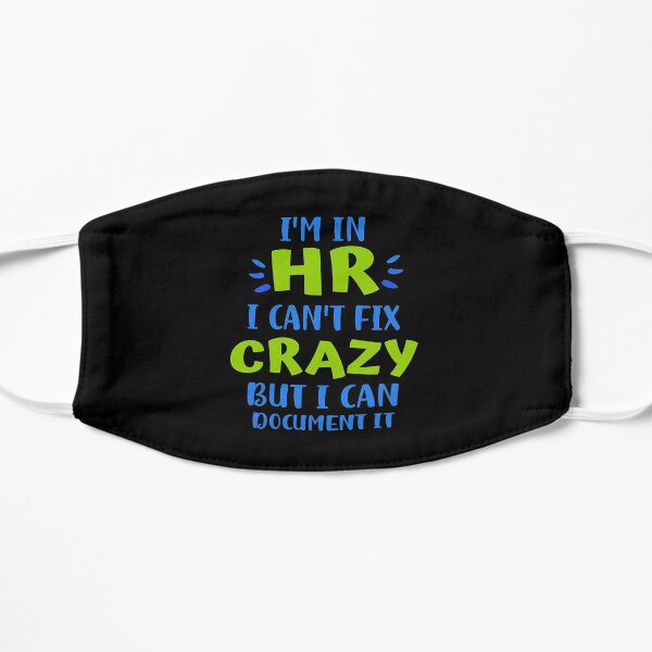 I'm In HR I Can't Fix Crazy But I Can Document It Mask