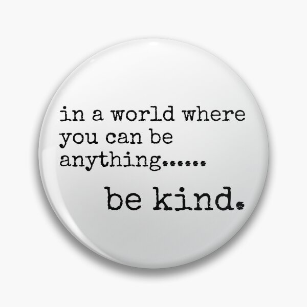 Item preview, In a world where you can be anything be kind designed and sold by The Little Wood Cottage.