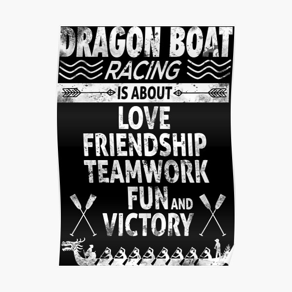 Dragon Boat Racing is About Love Friendship Teamwork Poster