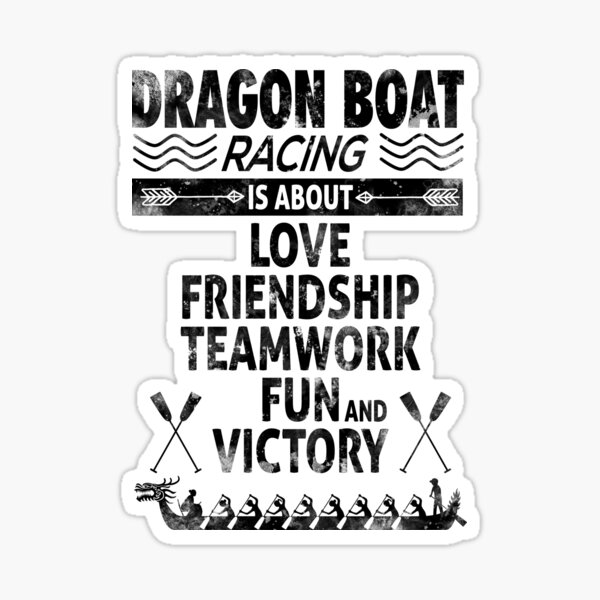 Dragon Boat Racing is About Love Friendship Teamwork Sticker