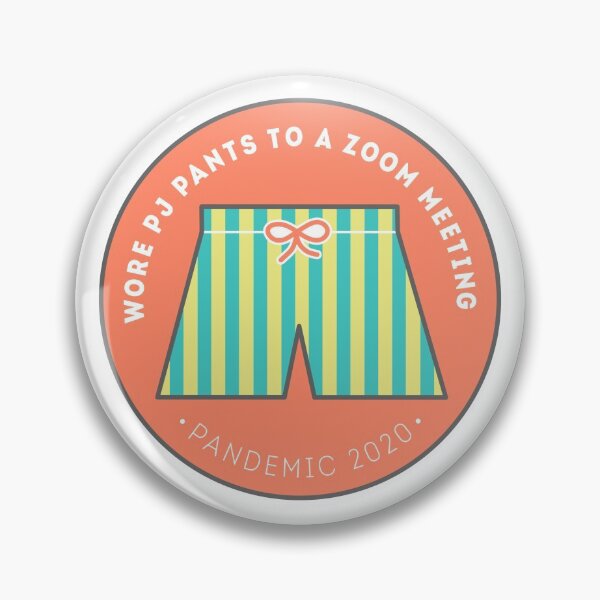 Item preview, WORE PJ PANTS TO A ZOOM MEETING designed and sold by Kelsee Meier-Evans.