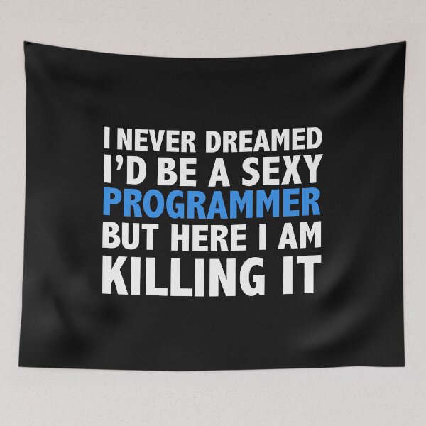 Item preview, Never dreamt I'd be Sexy Programmer but Killing it Graduation designed and sold by losttribe.