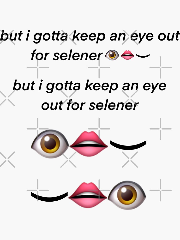 gotta-keep-an-eye-out-for-selener-sticker-sticker-by-artbyiman