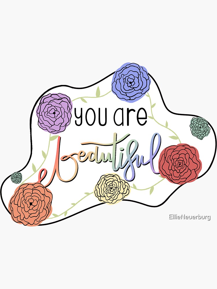 You Are Beautiful Sticker For Sale By Ellieneuerburg Redbubble