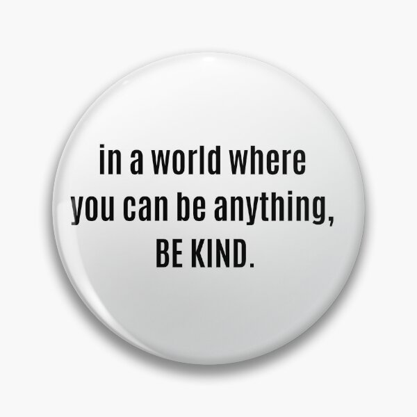 Item preview, In a world where you can be anything be kind designed and sold by The Little Wood Cottage.