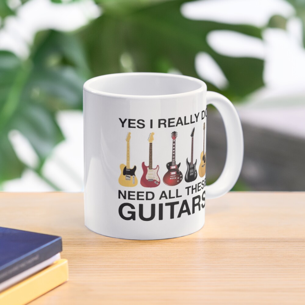 Yes I Really Do Need All These Guitars Coffee Mug
