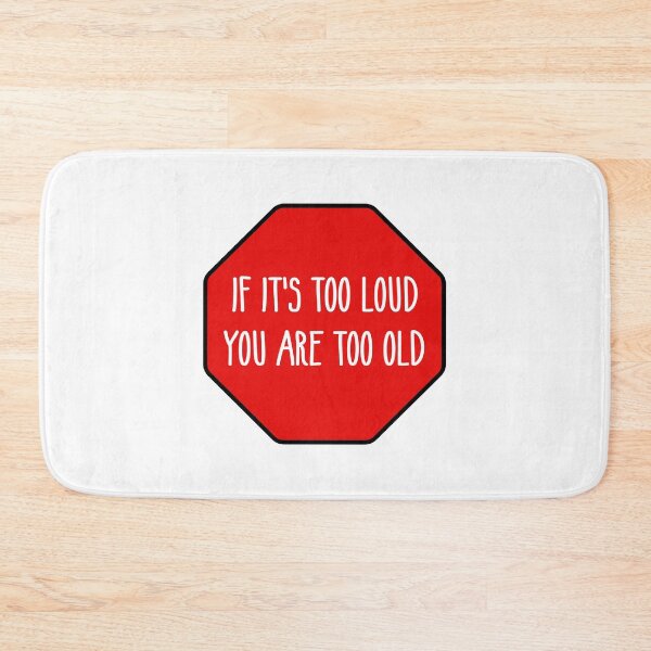 Item preview, If its too loud you're too old.Red sign designed and sold by bumperapparels.