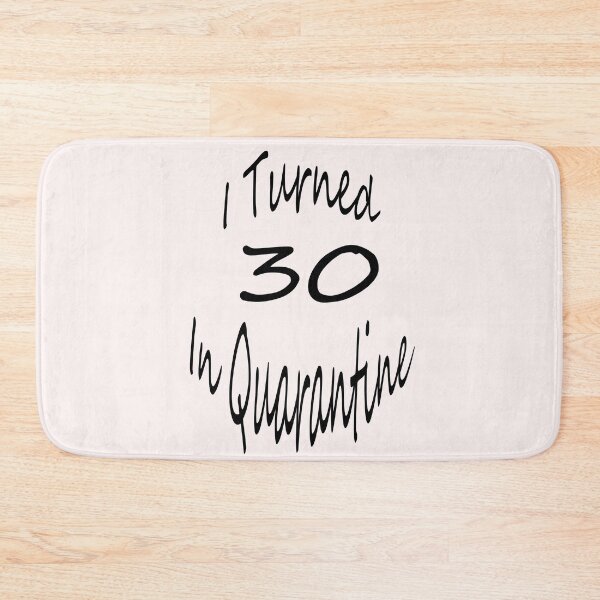 Item preview,   I Turned30 In Quarantine designed and sold by Saa3D.