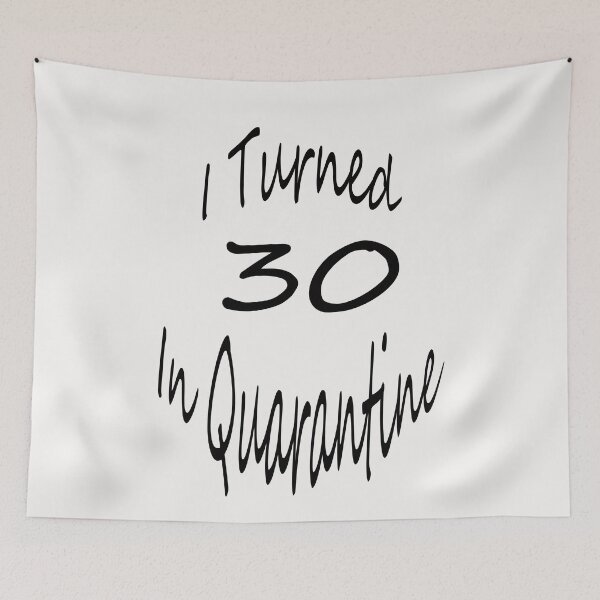 Item preview,   I Turned30 In Quarantine designed and sold by Saa3D.