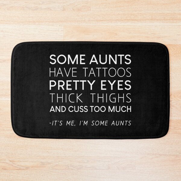Item preview, Some Aunts Have Tattoos Pretty Eyes Thick Thighs And Cuss Too Much designed and sold by T-shirt For You.