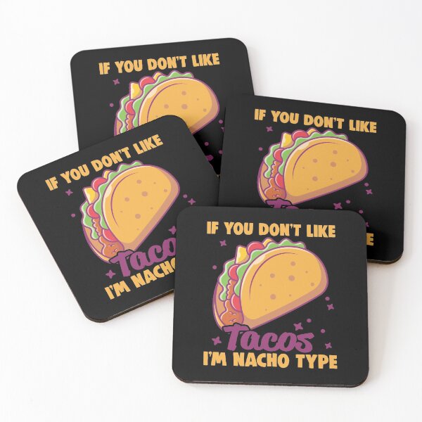 Item preview, If You Don't Like Tacos I'm Nacho Type designed and sold by T-Junkie.