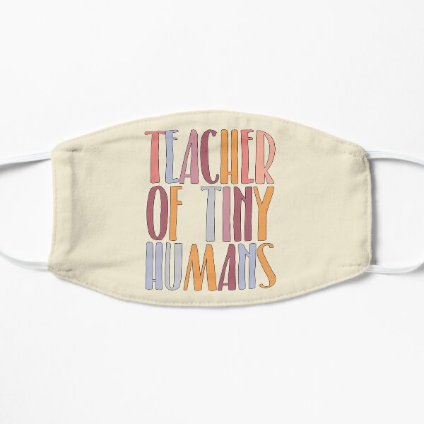 Teacher Of Tiny Humans Flat Mask