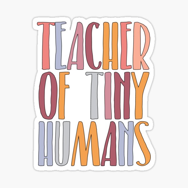 Teacher Of Tiny Humans Sticker