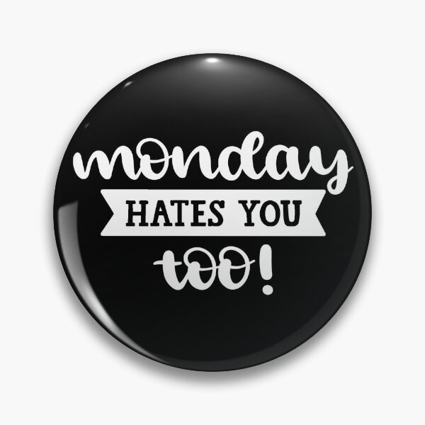 Item preview, Monday Hates You Too! designed and sold by REApparelCo.