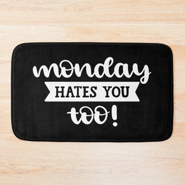Item preview, Monday Hates You Too! designed and sold by REApparelCo.