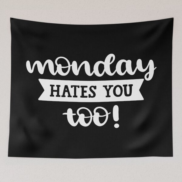 Item preview, Monday Hates You Too! designed and sold by REApparelCo.