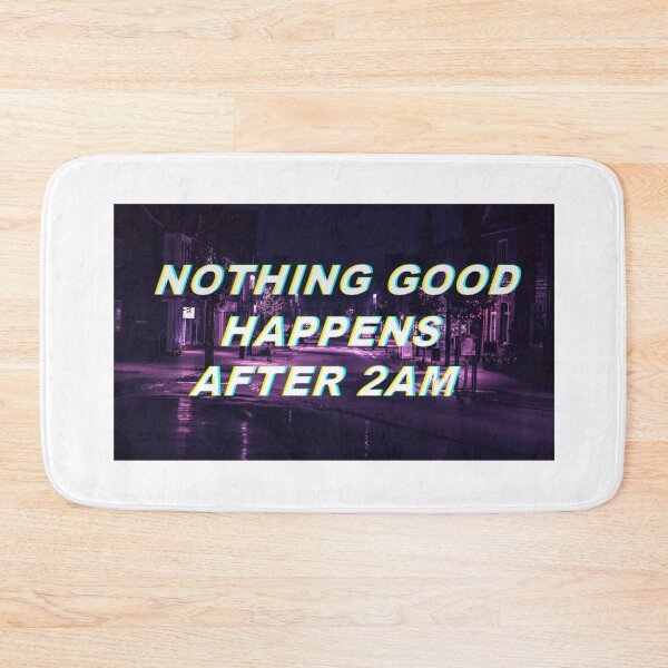 Item preview, NOTHING GOOD HAPPENS AFTER 2AM designed and sold by mooboo24.