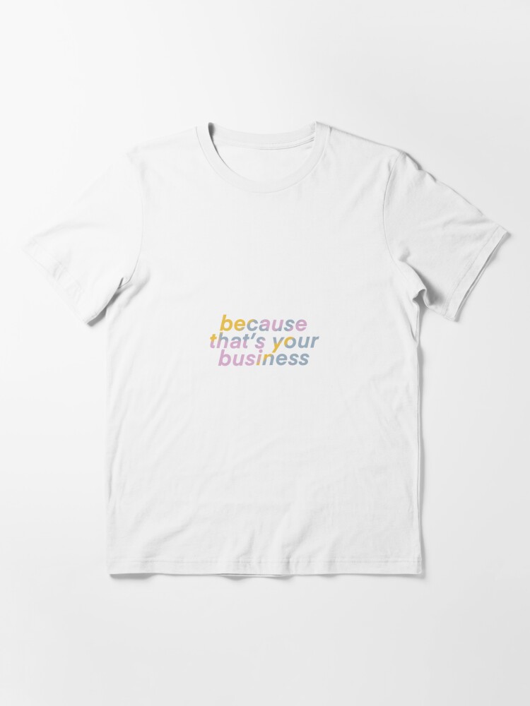 Alternate view of Because That's Your Business Tabitha Brown Quote Essential T-Shirt