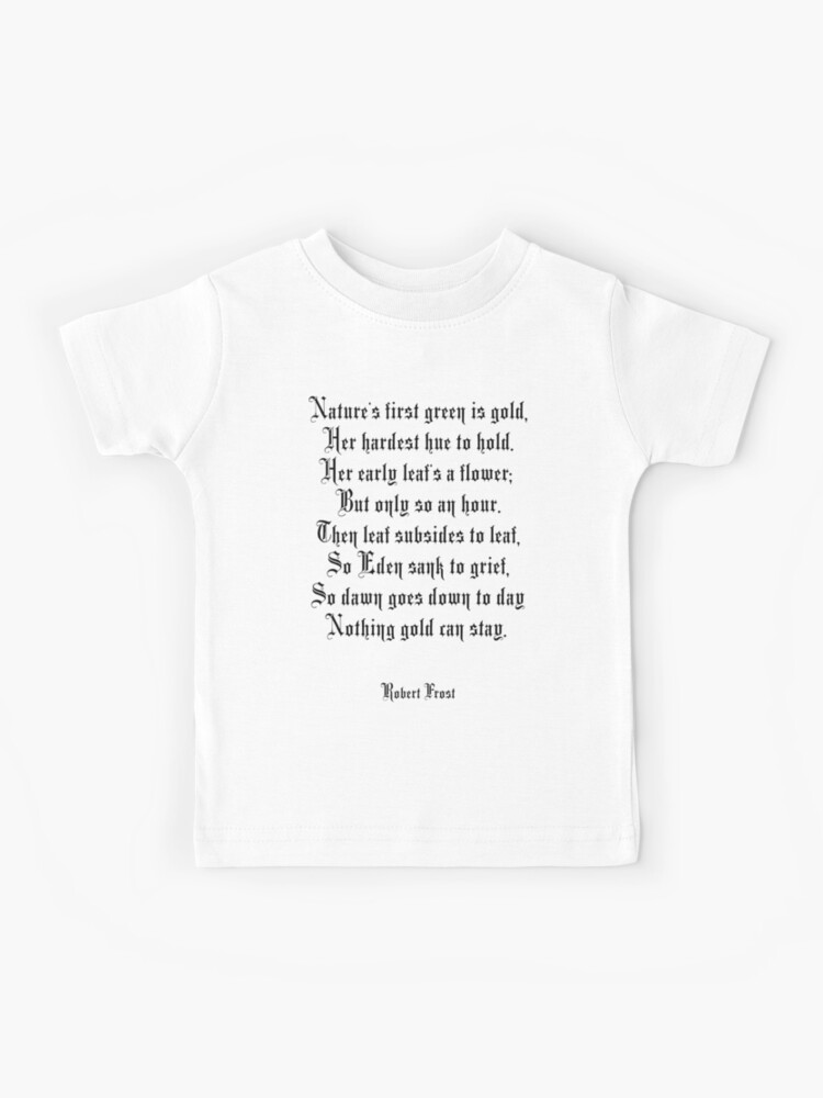 Nichts Gold Kann Bleiben Gedicht Von Robert Frost Kinder T Shirt Von Tomsredbubble Redbubble