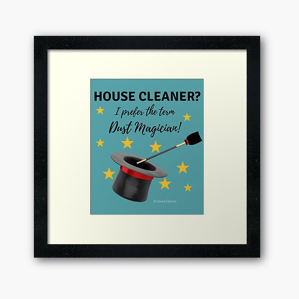 Item preview, House Cleaner? I Prefer the Term Dust Magician! designed and sold by SavvyCleaner.