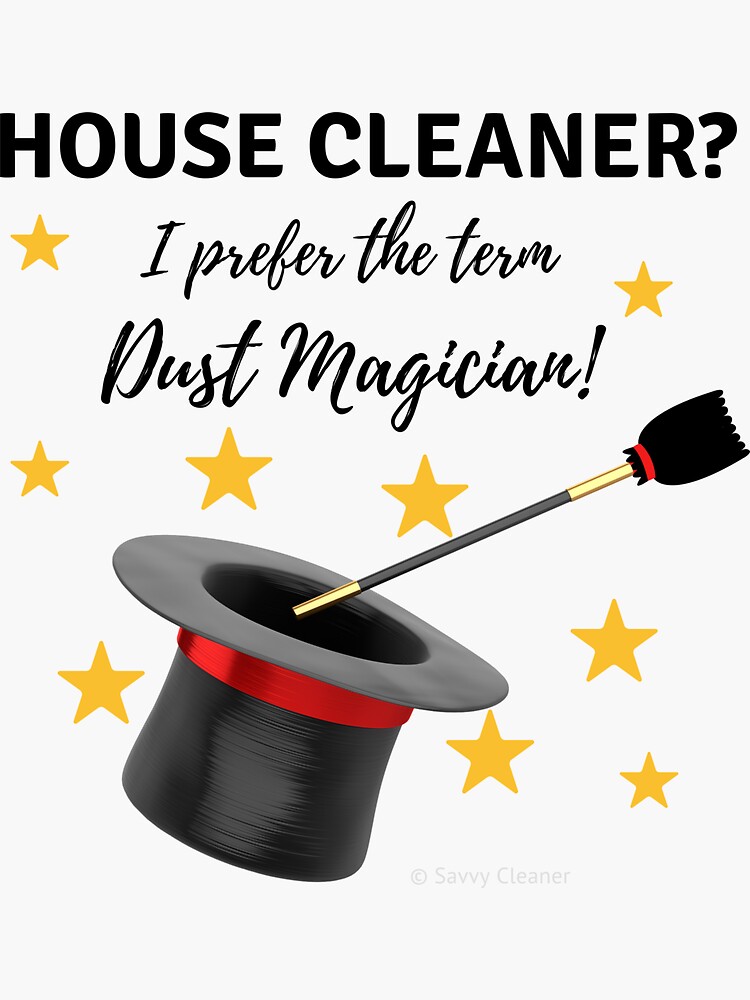 Thumbnail 3 of 3, Sticker, House Cleaner? I Prefer the Term Dust Magician! designed and sold by SavvyCleaner.
