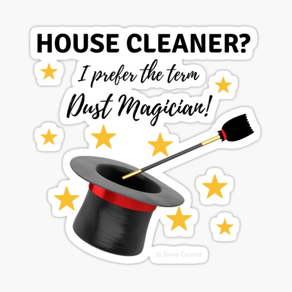Item preview, House Cleaner? I Prefer the Term Dust Magician! designed and sold by SavvyCleaner.