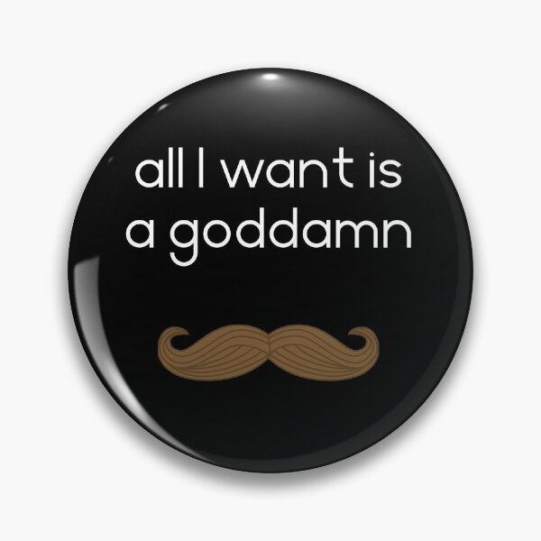 Item preview, All I want is a goddamn moustache designed and sold by TransectionP.