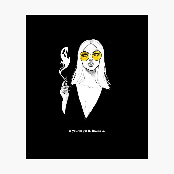 if youve got it, haunt it Photographic Print
