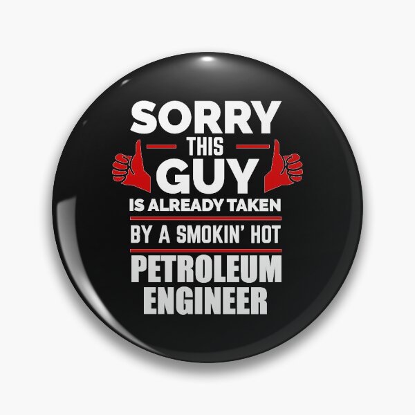 Item preview, Sorry Guy Already taken by hot Petroleum Engineer Engineering designed and sold by losttribe.