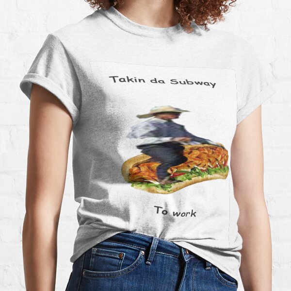 Takin da Subway To work Classic T-Shirt