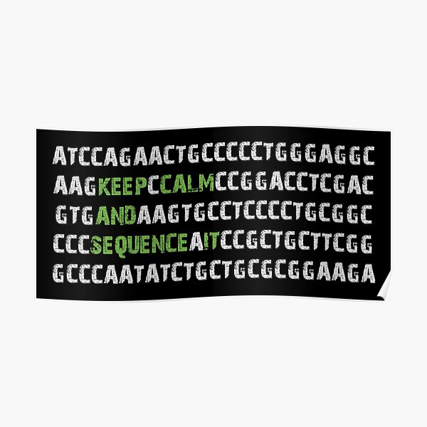Keep Calm and Sequence It - Bioinformatics Genome DNA Green Grey Poster