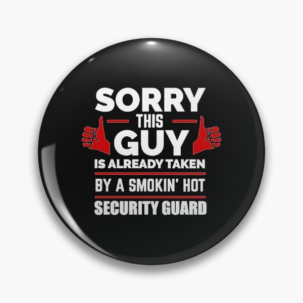 Item preview, Sorry Guy Already taken by hot Security Guard designed and sold by losttribe.