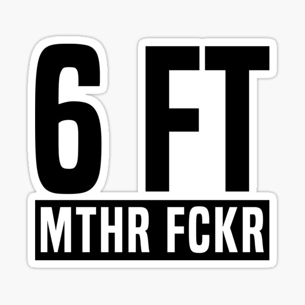 Item preview, 6 Ft Mthr Fckr designed and sold by T-shirt For You.