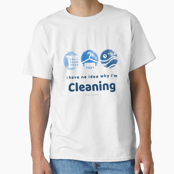 Item preview, I Have No Idea Why I'm Cleaning designed and sold by SavvyCleaner.
