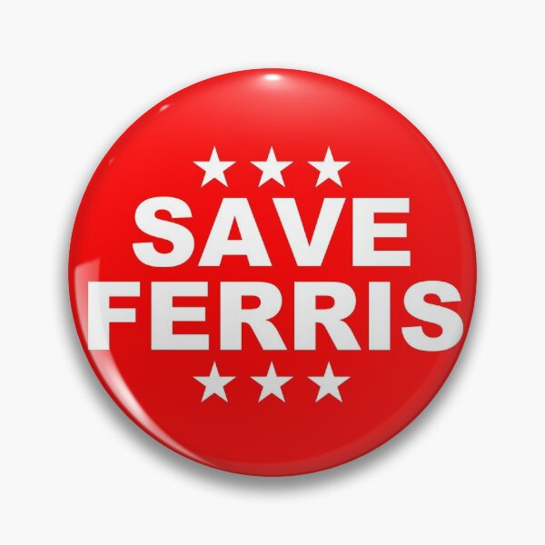 Save Ferris Pin, Badge, Button, Super Strong Magnet, Ferris Bueller - Tanya  Madoff