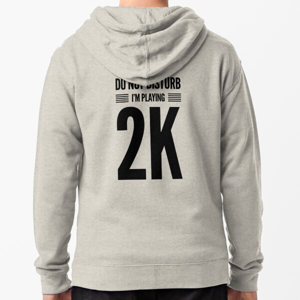 Do Not Disturb, I'm playing 2K Zipped Hoodie