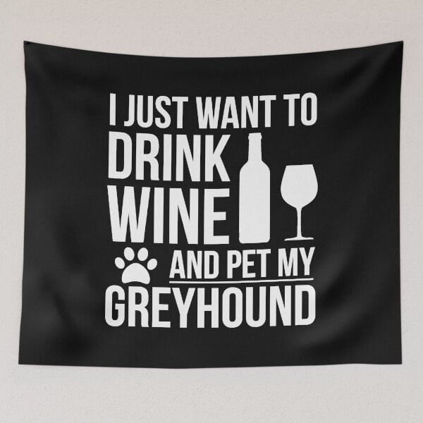 Item preview, I want to drink wine and pet my Greyhound Dog Lover Dog Owner designed and sold by losttribe.